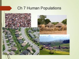 Ch 7 Human Populations Scientists disagree on Earths