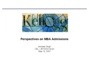 Perspectives on MBA Admissions Ishmeet Singh CEL BITSAA