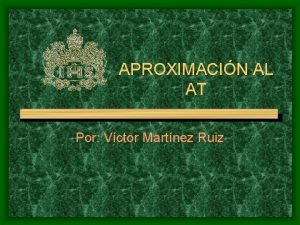 APROXIMACIN AL AT Por Vctor Martnez Ruiz UBICACIN