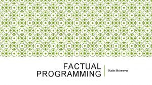 FACTUAL PROGRAMMING Katie Mckeever DIFFERENT TYPES OF FACTUAL