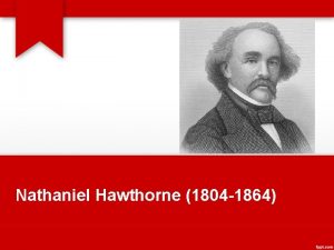 Nathaniel Hawthorne 1804 1864 His Life Nathaniel Hawthorne