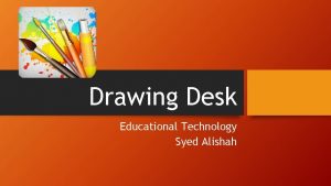 Drawing Desk Educational Technology Syed Alishah TEXAS TECHNOLOGY