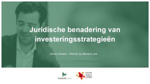 Juridische benadering van investeringsstrategien Jeroen Raskin Partner bij