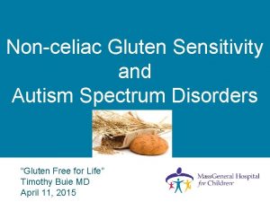 Nonceliac Gluten Sensitivity and Autism Spectrum Disorders Gluten