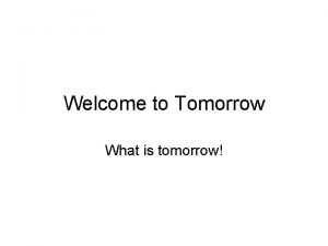Welcome to Tomorrow What is tomorrow keyword Keyword