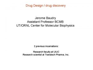 Drug Design drug discovery Jerome Baudry Assistant Professor