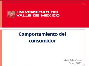 Comportamiento del consumidor Mtra Belem Trejo Enero 2013