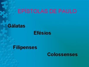 EPSTOLAS DE PAULO Glatas Efsios Filipenses Colossenses Roteiro