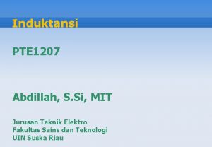 Induktansi PTE 1207 Abdillah S Si MIT Jurusan