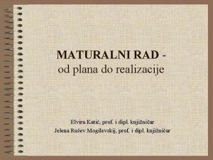 MATURALNI RAD od plana do realizacije Elvira Kati