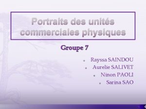 Portraits des units commerciales physiques Groupe 7 o