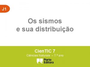 J 1 Os sismos e sua distribuio Cien