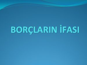 BORLARIN FASI FA SOLUTIO Borlanlan edimin szleme ve