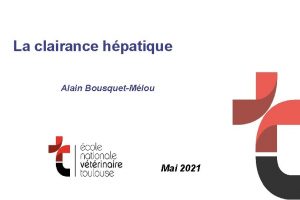 La clairance hpatique Alain BousquetMlou Mai 2021 ORGANISATION