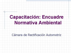 Capacitacin Encuadre Normativa Ambiental Cmara de Rectificacin Automotriz