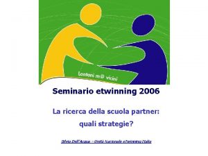 Seminario etwinning 2006 La ricerca della scuola partner