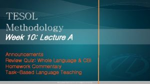 TESOL Methodology Week 10 Lecture A Announcements Review