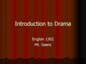 Introduction to Drama English 1302 Mr Saenz Introduction