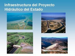 Infraestructura del Proyecto Hidrulico del Estado Infraestructura de