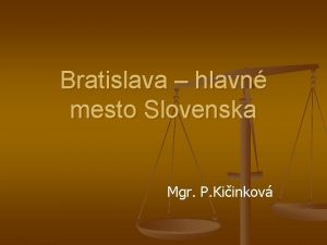 Bratislava hlavn mesto Slovenska Mgr P Kiinkov Had