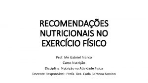 RECOMENDAES NUTRICIONAIS NO EXERCCIO FSICO Prof Me Gabriel