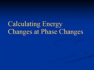 Calculating Energy Changes at Phase Changes heating rate