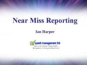 Near Miss Reporting Ian Harper A Definition An