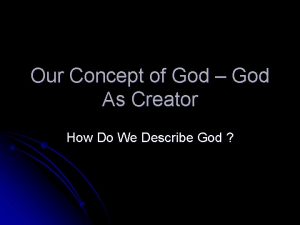 Our Concept of God God As Creator How