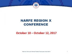 NARFE REGION X CONFERENCE October 10 October 12