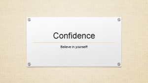 Confidence Believe in yourself Consider these questions pictures