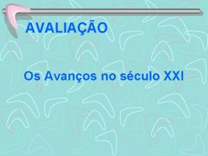 AVALIAO Os Avanos no sculo XXI EVOLUO DO