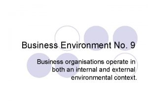 Business Environment No 9 Business organisations operate in