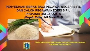 PENYEDIAAN BERAS BAGI PEGAWAI NEGERI SIPIL DAN CALON