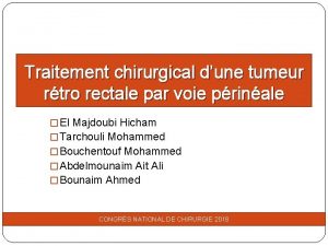 Traitement chirurgical dune tumeur rtro rectale par voie