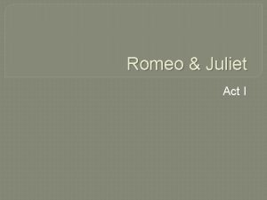 Romeo Juliet Act I Vocabulary adversary an opponent