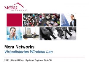 Meru Networks Virtualisiertes Wireless Lan 2011 Harald Rder