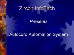 Zircon Info Tech Presents Autocoro Automation System Present