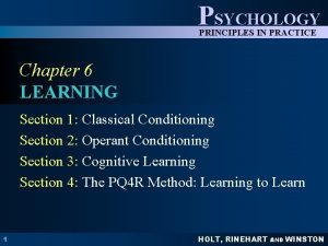 PSYCHOLOGY PRINCIPLES IN PRACTICE Chapter 6 LEARNING Section