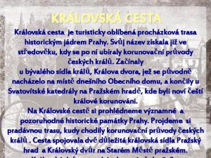 KRLOVSK CESTA Krlovsk cesta je turisticky oblben prochzkov