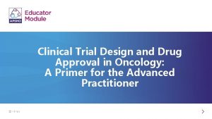 Clinical Trial Design and Drug Approval in Oncology