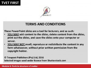 TVET FIRST TERMS AND CONDITIONS These Power Point