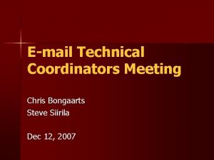 Email Technical Coordinators Meeting Chris Bongaarts Steve Siirila