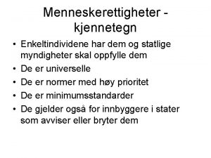 Menneskerettigheter kjennetegn Enkeltindividene har dem og statlige myndigheter