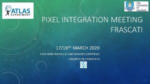 PIXEL INTEGRATION MEETING FRASCATI 1718 TH MARCH 2020