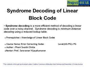 Syndrome Decoding of Linear Block Code Syndrome decoding
