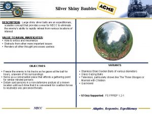 Silver Shiny Baubles DESCRIPTION Large shiny silver balls