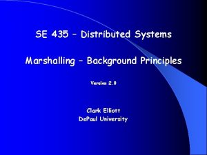 SE 435 Distributed Systems Marshalling Background Principles Version