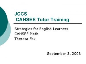 JCCS CAHSEE Tutor Training Strategies for English Learners