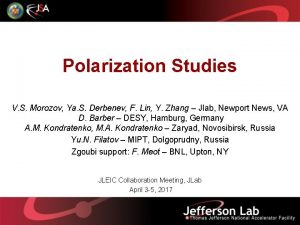 Polarization Studies V S Morozov Ya S Derbenev