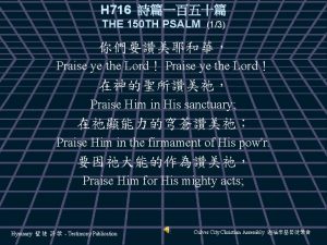 H 716 THE 150 TH PSALM 13 Praise